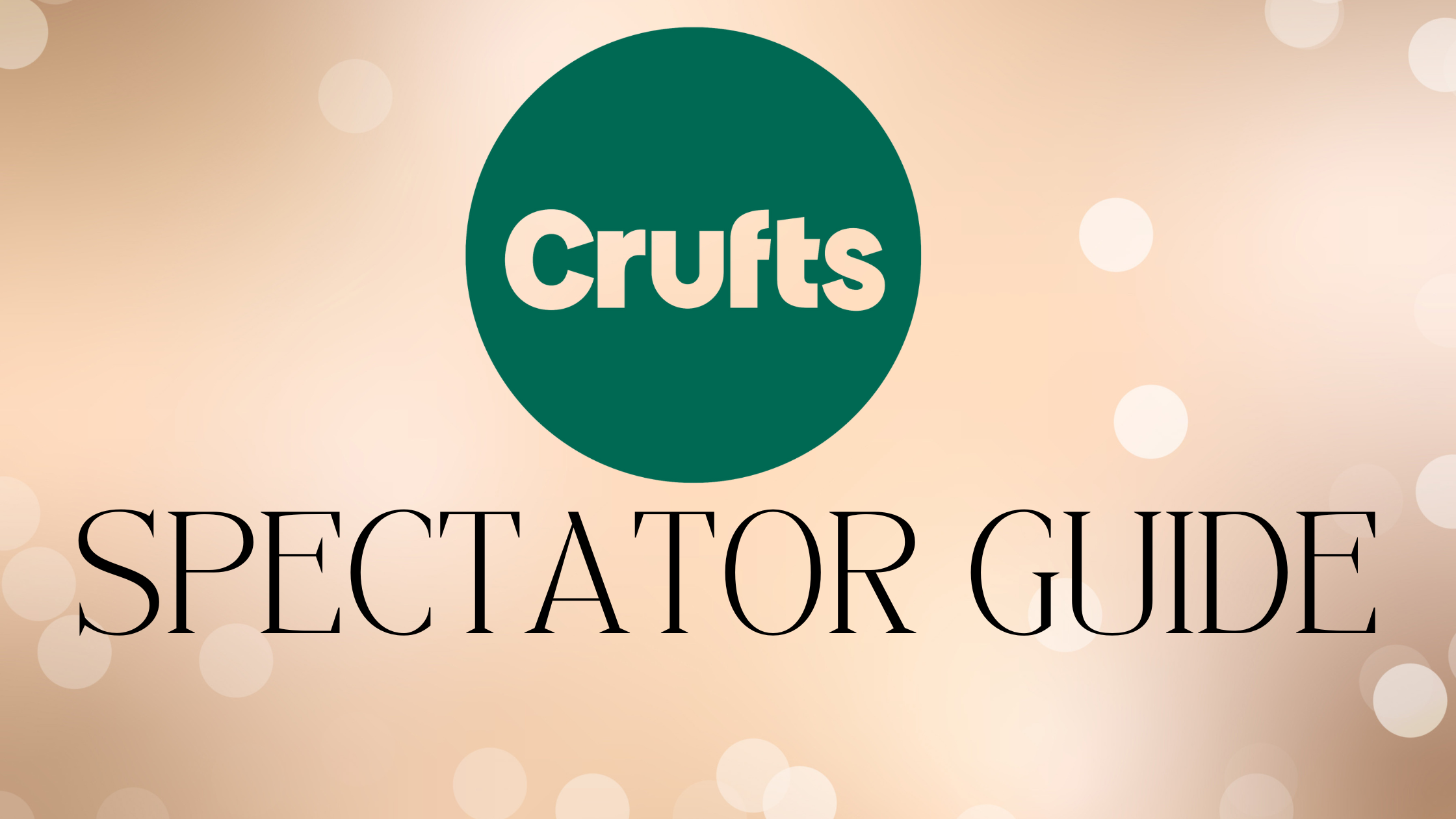 Crufts 2025 Spectator Guide